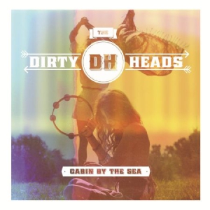 Dirty Heads - Cabin By The Sea (Cd+Dvd) ryhmässä CD @ Bengans Skivbutik AB (3110131)