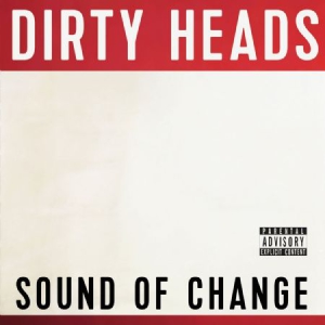 Dirty Heads - Sound Of Change ryhmässä CD @ Bengans Skivbutik AB (3110183)