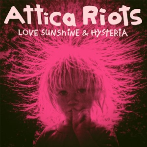 Attica Riots - Love Sunshine & Hysteria ryhmässä CD @ Bengans Skivbutik AB (3110185)