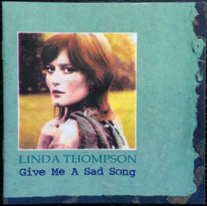 Linda Thompson - Give Me A Sad Song ryhmässä CD @ Bengans Skivbutik AB (3110229)