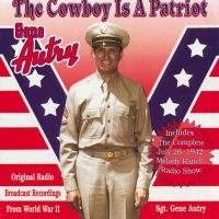 Autry Gene - Cowboy Is A Patriot ryhmässä CD @ Bengans Skivbutik AB (3110489)