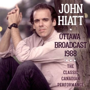 Hiatt John - Ottawa (Live Broadcast 1988) ryhmässä CD @ Bengans Skivbutik AB (3110829)