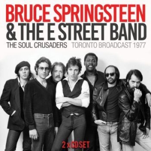 Springsteen Bruce - Soul Crusaders The 2 Cd (Live Broad ryhmässä Minishops / Bruce Springsteen @ Bengans Skivbutik AB (3110833)