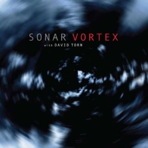 Sonar W. David Torn - Vortex ryhmässä CD @ Bengans Skivbutik AB (3113938)