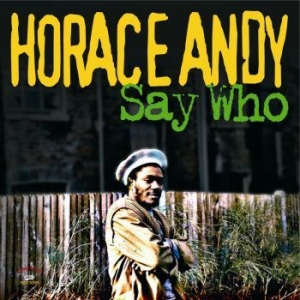 Horace Andy - Say Who ryhmässä VINYYLI @ Bengans Skivbutik AB (3115832)