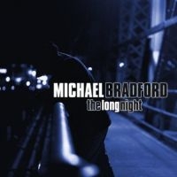 Bradford Michael - Long Night ryhmässä CD @ Bengans Skivbutik AB (3117928)