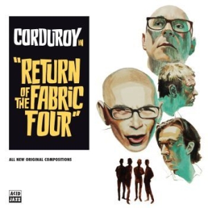 Corduroy - Return Of The Fabric Four ryhmässä CD @ Bengans Skivbutik AB (3118423)