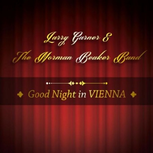 Garner Larry & Norman Beaker Band - Good Night In Vienna ryhmässä CD @ Bengans Skivbutik AB (3122501)