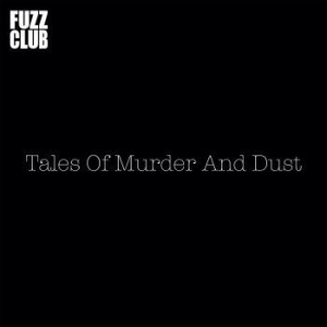 Tales Of Murder And Dust - Fuzz Club Session ryhmässä VINYYLI @ Bengans Skivbutik AB (3122535)