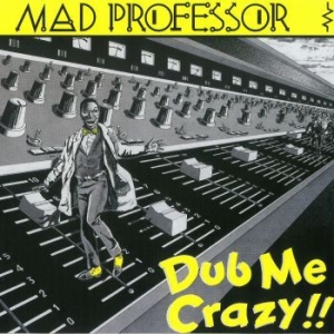 Mad Professor - Dub Me Crazy Pt. 1 ryhmässä CD @ Bengans Skivbutik AB (3125085)