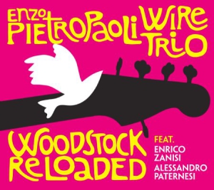 Pietropaoli Enzo & Wire Trio - Woodstock Reloaded ryhmässä CD @ Bengans Skivbutik AB (3125109)