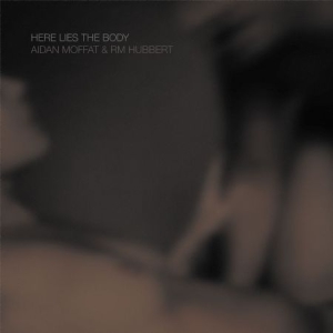 Moffat Aidan & Rm Hubbert - Here Lies The Body ryhmässä VINYYLI @ Bengans Skivbutik AB (3127031)