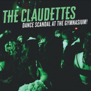 Claudettes - Dance Scandal At The Gymnasium ryhmässä CD @ Bengans Skivbutik AB (3127059)