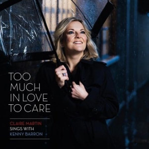 Martin Claire - Too Much In Love To Care ryhmässä CD @ Bengans Skivbutik AB (3127083)