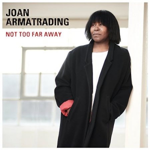 Joan Armatrading - Not Too Far Away ryhmässä CD @ Bengans Skivbutik AB (3178257)