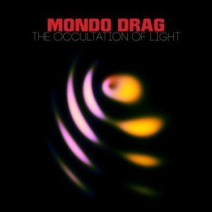 Mondo Drag - The Occultation Of Light ryhmässä CD @ Bengans Skivbutik AB (3178634)