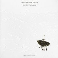 Mac Con Iomaire Colm - And Now The Weather ryhmässä CD @ Bengans Skivbutik AB (3187002)