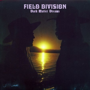 Field Division - Dark Matter Dreams ryhmässä ME SUOSITTELEMME / Klassiska lablar / PIAS Recordings @ Bengans Skivbutik AB (3199878)