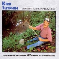 Sutphin Kirk - Old Roots And New Branche ryhmässä CD @ Bengans Skivbutik AB (3205189)