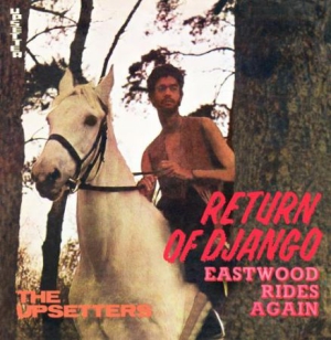 Perry Lee Scratch And The Upsetters - Return Of Django / Eastwood Rides A ryhmässä CD @ Bengans Skivbutik AB (3205246)