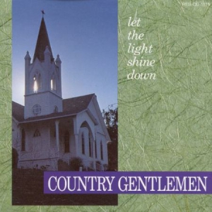 Country Gentlemen - Let The Light Shine Down ryhmässä CD @ Bengans Skivbutik AB (3205413)