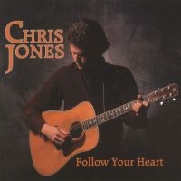 Chris Jones - Follow Your Heart ryhmässä CD @ Bengans Skivbutik AB (3205439)