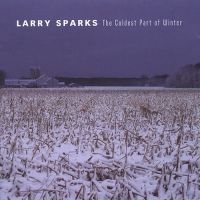 Sparks Larry - Coldest Part Of Winter ryhmässä CD @ Bengans Skivbutik AB (3205460)