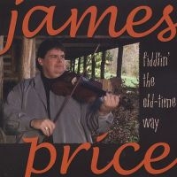 Price James - Fiddlin' The Old-Time Way ryhmässä CD @ Bengans Skivbutik AB (3205464)