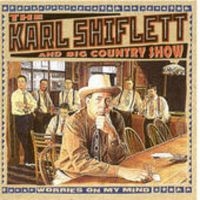 Shiflett Karl & Big Country Show - Worries On My Mind ryhmässä CD @ Bengans Skivbutik AB (3205465)