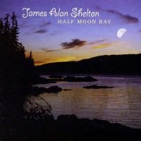 Shelton James Alan - Half Moon Bay ryhmässä CD @ Bengans Skivbutik AB (3205479)