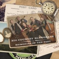 Big Country Bluegrass - Memories Of The Past ryhmässä CD @ Bengans Skivbutik AB (3205511)