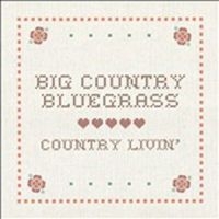 Big Country Bluegrass - Country Livin ryhmässä CD @ Bengans Skivbutik AB (3205517)