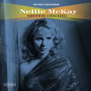 Mckay Nellie - Sister Orchid ryhmässä ME SUOSITTELEMME / Joululahjavinkki: CD @ Bengans Skivbutik AB (3206287)