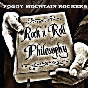 Foggy Mountain Rockers - Rock'n'roll Philosophy ryhmässä CD @ Bengans Skivbutik AB (3207809)