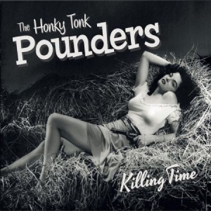 Honky Tonk Pounders - Killing Time ryhmässä CD @ Bengans Skivbutik AB (3207827)