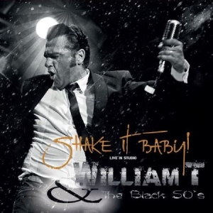 William T & The Black 50's - Shake It Baby! ryhmässä CD @ Bengans Skivbutik AB (3207846)