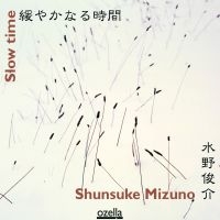 Mizuno Shunsuke - Slow Time ryhmässä CD @ Bengans Skivbutik AB (3207940)