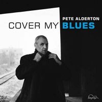 Alderton Pete - Cover My Blues ryhmässä CD @ Bengans Skivbutik AB (3208074)