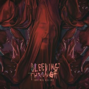 Bleeding Through - Love Will Kill All ryhmässä CD @ Bengans Skivbutik AB (3211200)