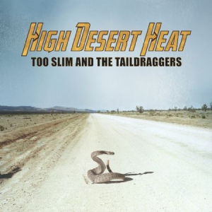 Too Slim And The Taildraggers - High Desert Heat ryhmässä CD @ Bengans Skivbutik AB (3212032)