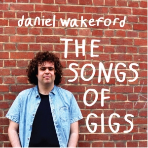 Wakeford Daniel - Songs Of Gigs ryhmässä ME SUOSITTELEMME / Record Store Day / RSD2013-2020 @ Bengans Skivbutik AB (3214440)