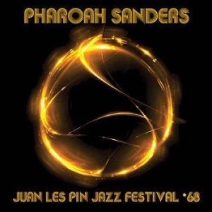 Sanders Pharoah - Juan Le Pin Jazz Festival 68 (Fm) ryhmässä CD @ Bengans Skivbutik AB (3217591)