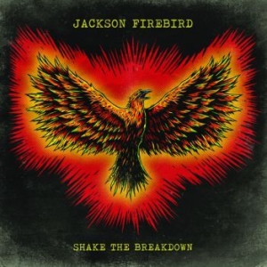 Jackson Firebird - Shake The Breakdown ryhmässä ME SUOSITTELEMME / Joululahjavinkki: CD @ Bengans Skivbutik AB (3223694)