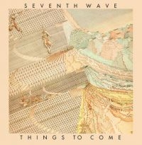 Seventh Wave - Things To Come (Expanded Edition) ryhmässä CD @ Bengans Skivbutik AB (3223794)