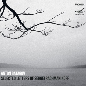 Batagov Anton - Selected Letters Of Sergei Rachmani ryhmässä ME SUOSITTELEMME / Joululahjavinkki: CD @ Bengans Skivbutik AB (3224237)