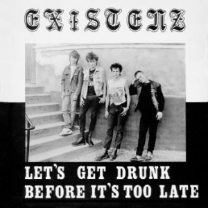 Existenz - Let's Get Drunk Before It's Too Lat ryhmässä VINYYLI @ Bengans Skivbutik AB (3224961)