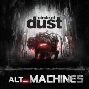 Circle Of Dust - Alt Machines ryhmässä CD @ Bengans Skivbutik AB (3225017)