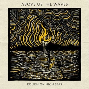 Above Us The Waves - Rough On High Seas ryhmässä CD @ Bengans Skivbutik AB (3233569)