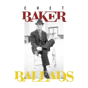 Baker Chet - Ballads ryhmässä ME SUOSITTELEMME / Joululahjavinkki: CD @ Bengans Skivbutik AB (3233654)