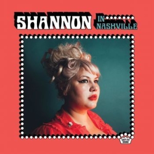 Shannon Shaw - Shannon In Nashville ryhmässä CD @ Bengans Skivbutik AB (3234398)